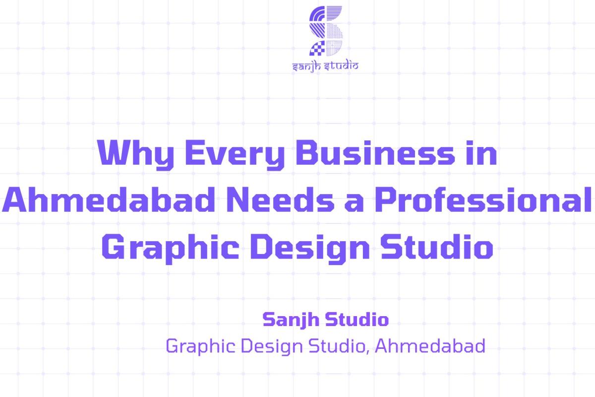 Why Every Business in Ahmedabad Needs a Professional Graphic Design Studio