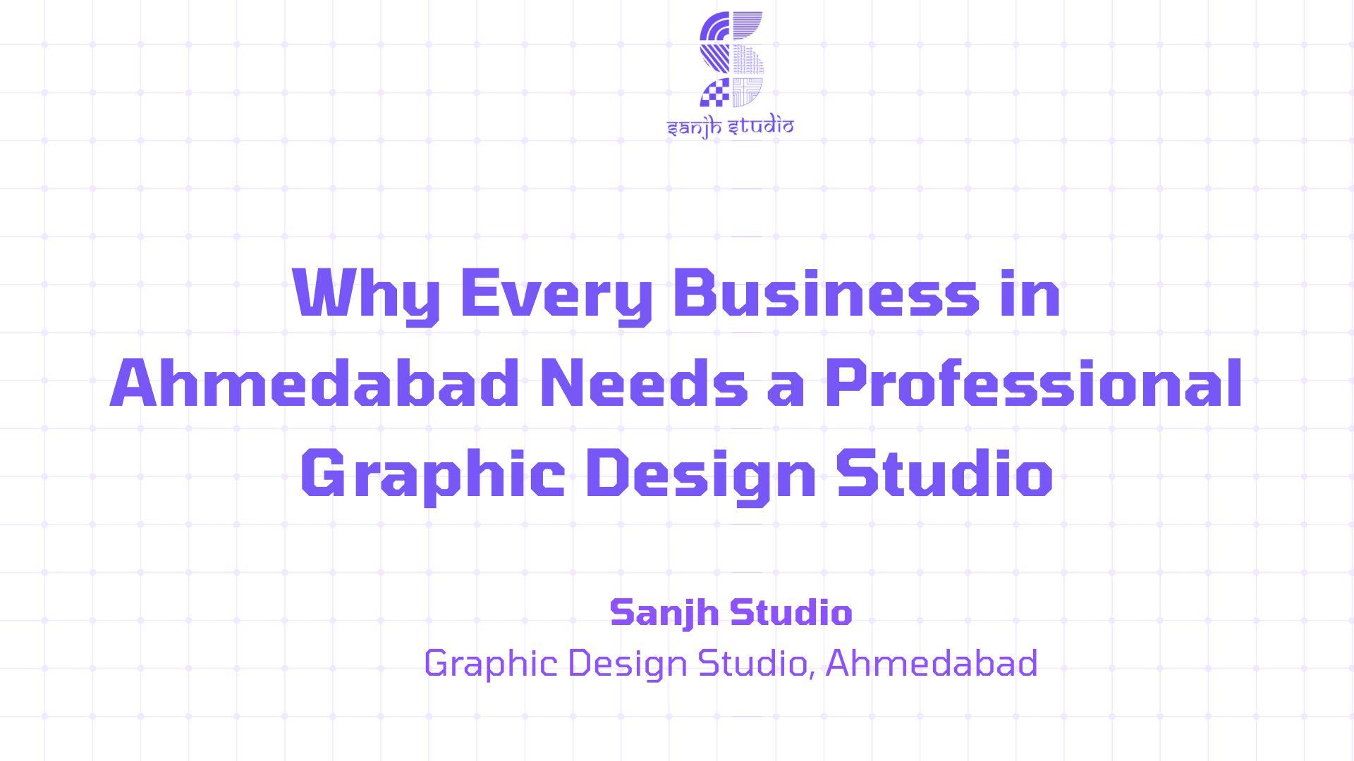 Why Every Business in Ahmedabad Needs a Professional Graphic Design Studio