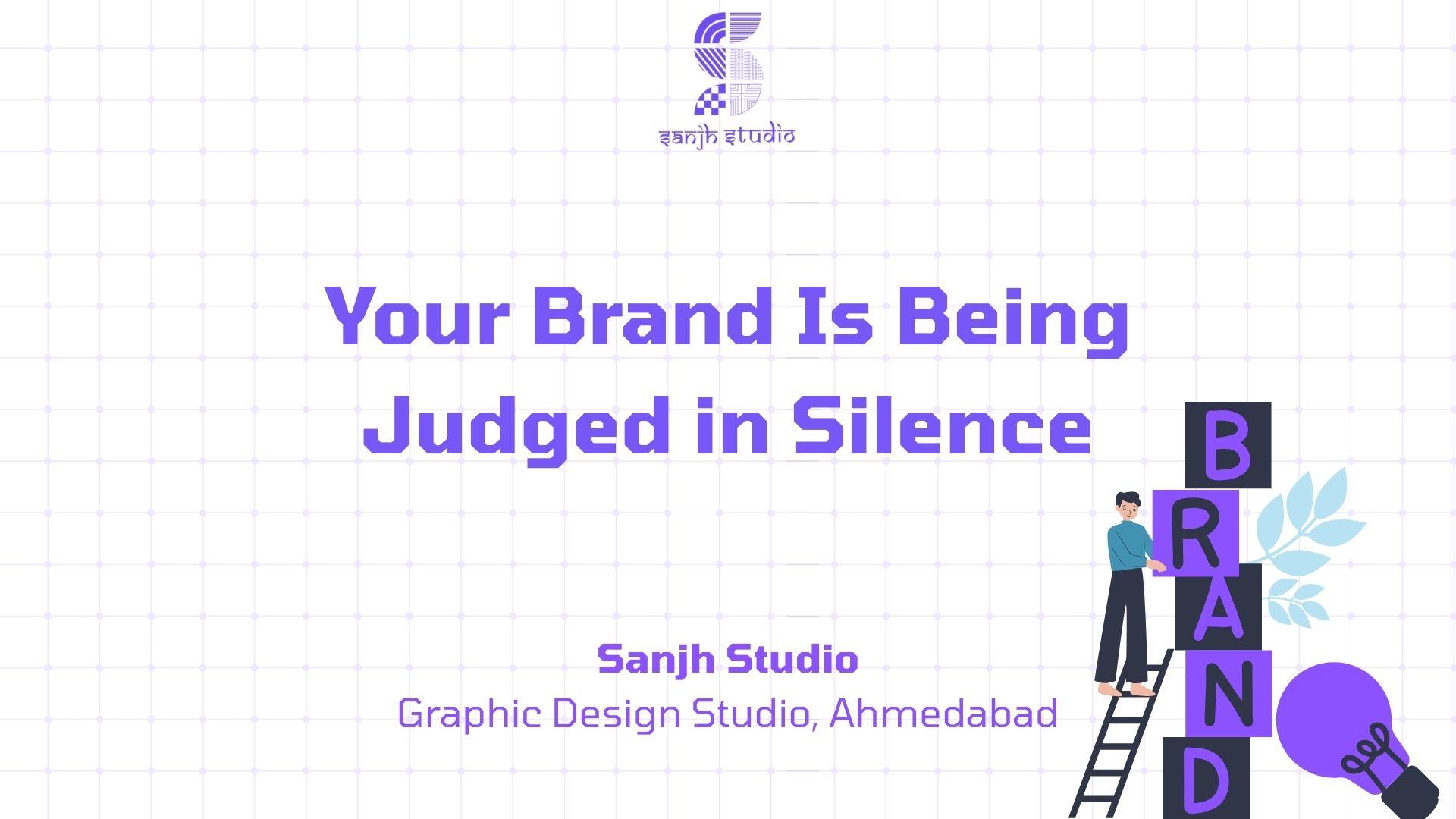 Your Brand Is Being Judged in Silence