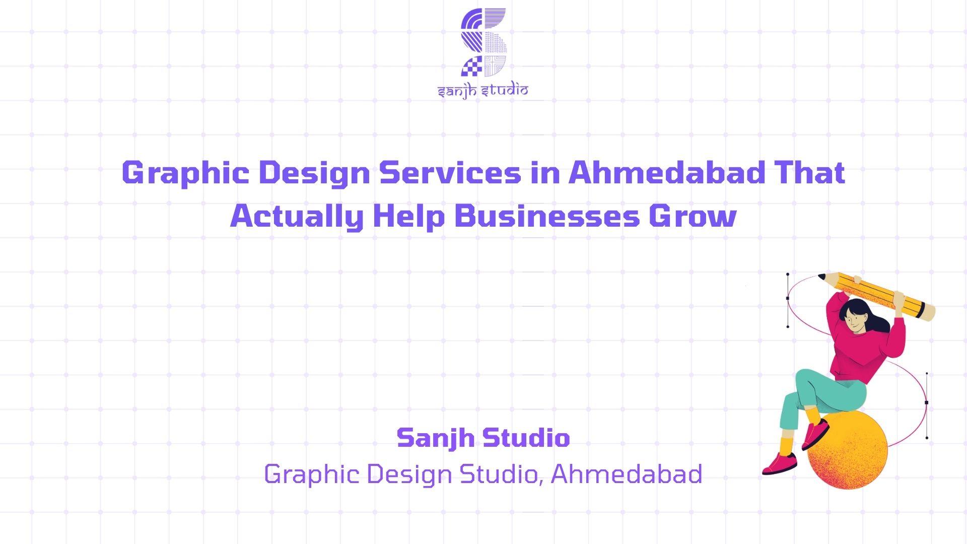 Graphic Design Services in Ahmedabad That Actually Help Businesses Grow