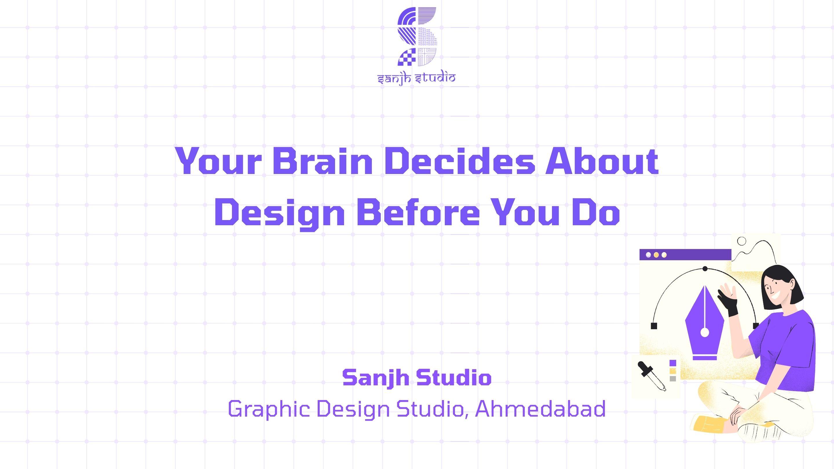Your Brain Decides About Design Before You Do