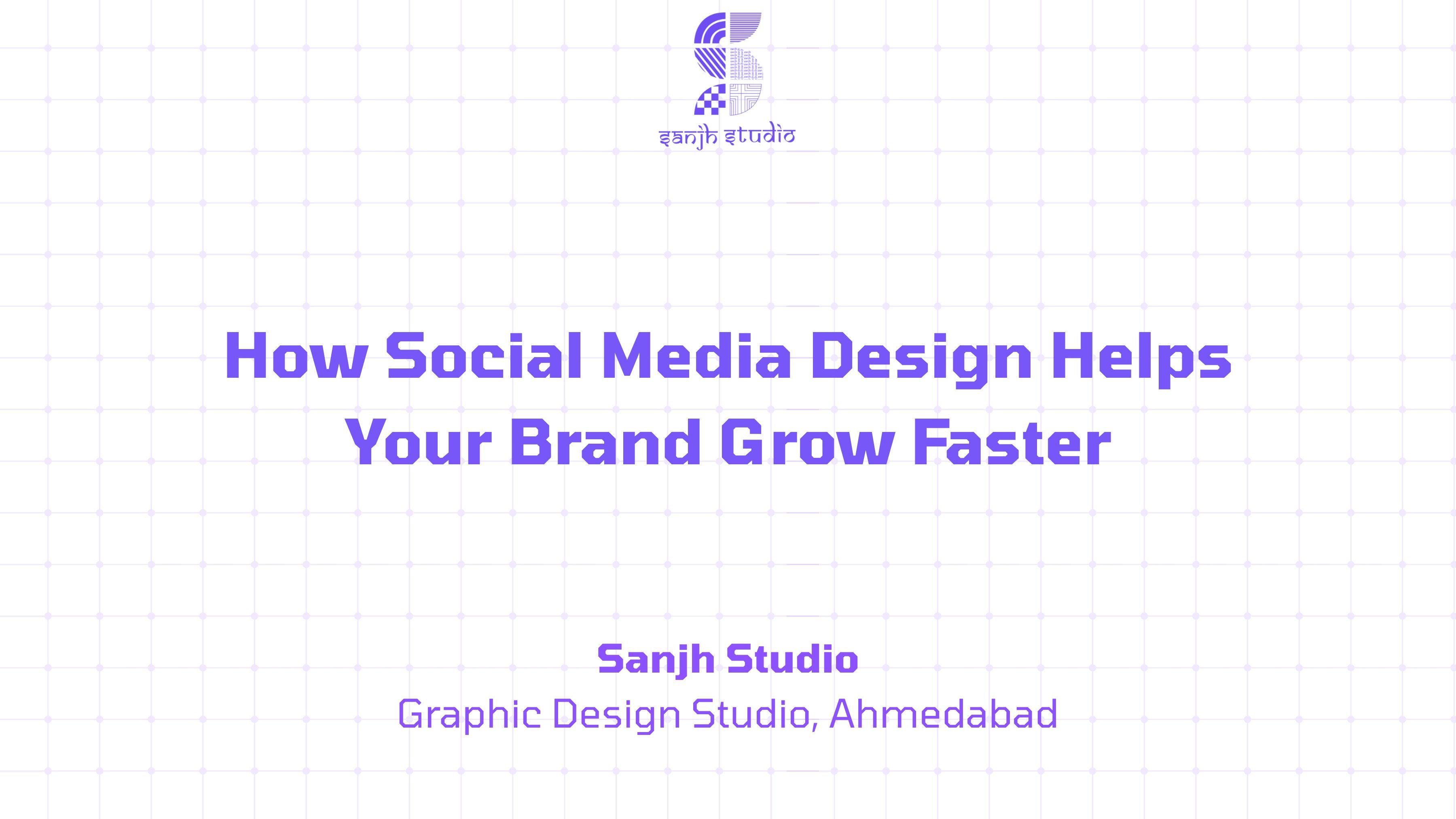 How Social Media Design Helps Your Brand Grow Faster