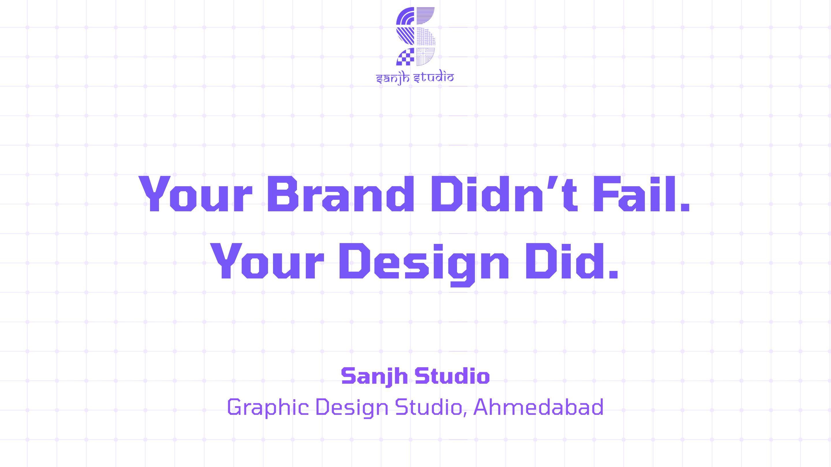Your Brand Didn’t Fail. Your Design Did.