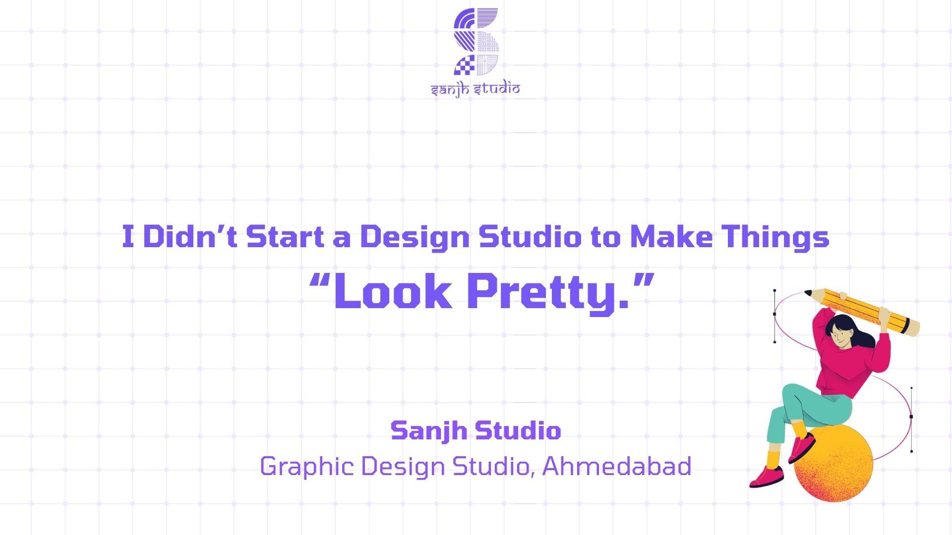 I Didn’t Start a Design Studio to Make Things “Look Pretty.”